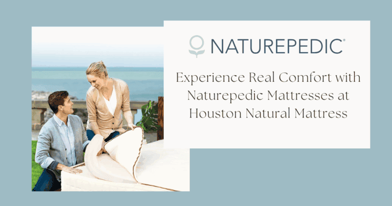 Experience Real Comfort with Naturepedic Mattresses at Houston Natural Mattress