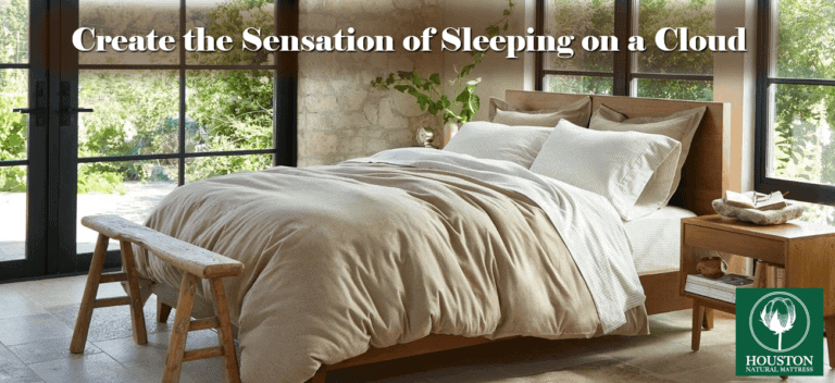 Create The Sensation of Sleeping on a Cloud | Houston Natural Mattress