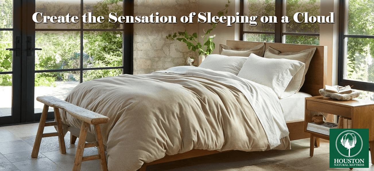 Create The Sensation of Sleeping on a Cloud | Houston Natural Mattress