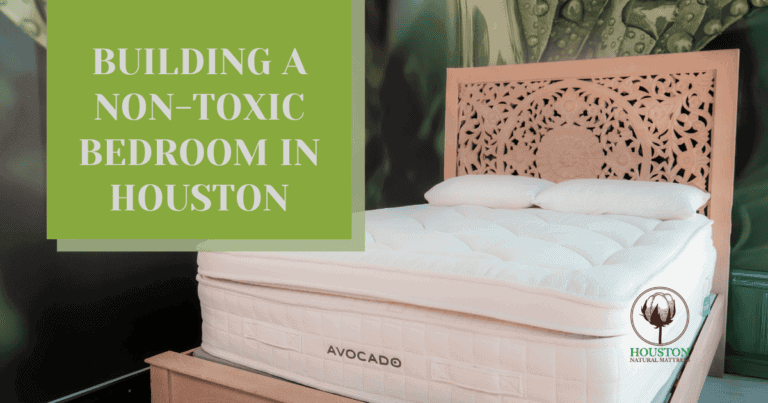 Building a Non-Toxic Bedroom in Houston