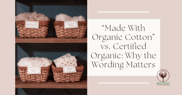 “Made With Organic Cotton” vs. Certified Organic: Why the Wording Matters
